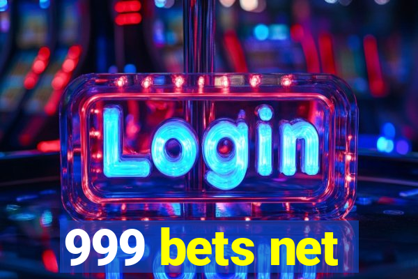 999 bets net